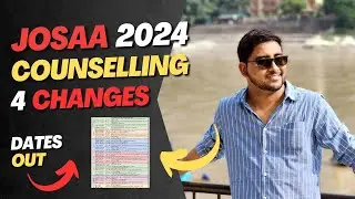 Josaa 2024 Schedule - Major Changes | Documents | Top college | Jee Mains & Advanced | Choice Fill