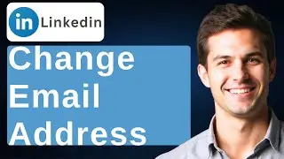 How To Change Your Email Address On LinkedIn [2025 Guide]