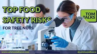 Tom Talks - Top Food Safety Risks for Tree Nuts