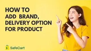 How to add brand and delivery option for product in SafeCart - Multi-Vendor eCommerce Platform