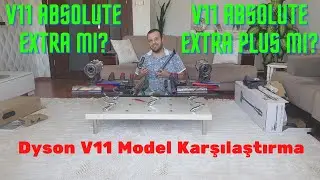 DYSON V11 KARŞILAŞTIRMA. V11 EXTRA MI? V11 EXTRA PLUS MI?.