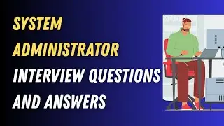 System Administrator Interview Questions and Answers