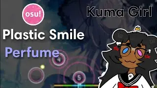 osu! [5 .71 ]⭐ Kuma Girl  Perfume - plastic smile Temptation +NC 99.28% 318pp