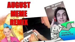 August Meme Remix