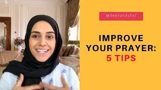 Improve Your Prayer: FIVE TIPS