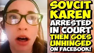SOVCIT Karen Arrested In Court, Then Goes On UNHINGED Rant On FACEBOOK!!!