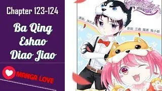Ba Qing Eshao Diao Jiao Chapter 123-124 Manga Love