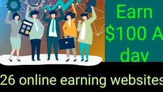 26 online websites to earn $100 A day.how to earn online/lifestyle with minha