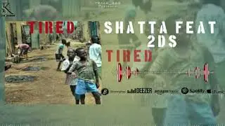 Shatta Feat. 2DS - Tired (Son Officiel)