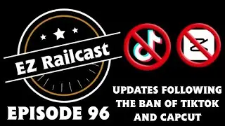 EZ Railcast: Our Channel Updates Following the Ban of TikTok and CapCut