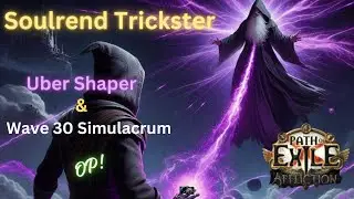 [POE 3.23] Soulrend Trickster - Uber Shaper and Wave 30 Simulacrum