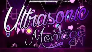 [Montage] Geometry Dash - Ultrasonic 100% - 