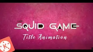 squid game title animation in kinemaster tutorial 