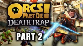 My Strats Are Too Good to Fail | Orcs Must Die Deathtrap! - Part 2