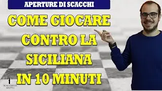 COME GIOCARE CONTRO LA SICILIANA IN 10 MINUTI CON L'ATTACCO GRAND PRIX!