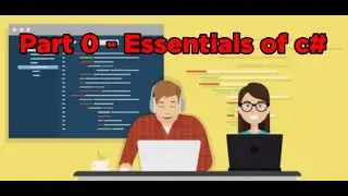 Part 0   Introduction to the Essentials of C# 