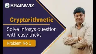 CryptArithmetic (Asked in Infosys) | Infosys | TCS NQT | Wipro | Logical Reasoning | BRAINWIZ | # 1