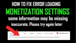 How to Fix Error loading monetization settings: some information may be missing or inaccurate