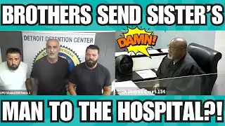 Judge DEALS WITH 3 BROTHERS Accused OF A WILD ENCOUNTER!
