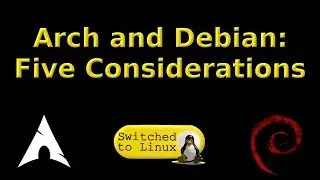 Arch and Debian: Five Considerations