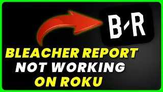 Bleacher Report App Not Working On ROKU: How to Fix Bleacher Report App Not Working On ROKU