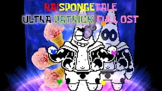 Ultra Patrick Full Ost [RA!Spongetale animated ost]