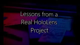 Lessons from a real HoloLens project - Luke Drumm
