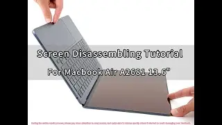 Screen Disassembling Tutorial for Macbook Air A2681 13.6" Year 2022.