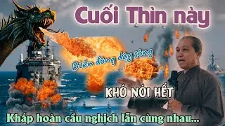 Biển đông dậy sóng, khắp hoàng cầu nghịch lẫn cùng nhau. chú út Đàng tiên tri Thầy đã lộ.