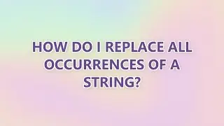 How do I replace all occurrences of a string? (3 SOLUTIONS!!)