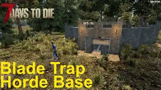 7 Days to Die - Blade Trap Horde Base