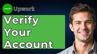 How To Verify Your Upwork Account [2026 Guide]