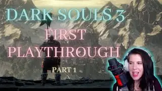 My first souls game - Dark Souls 3.  Blind Playthrough Part 1