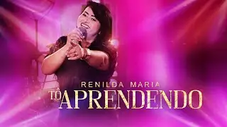 Tô Aprendendo | Renilda Maria (Vídeo  Oficial)