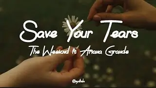 Save Your Tears - The Weeknd ft Ariana Grande (Lyric)