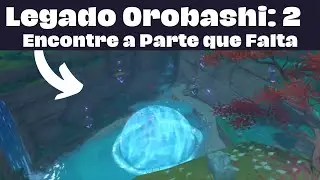 LEGADO OROBASHI 2 (ENCONTRE A PARTE QUE FALTA) - GENSHIN IMPACT