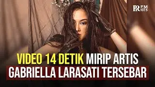 Video 14 Detik Mirip Artis Gabriella Larasati Tersebar, Sang Aktris Kini Tutup Ruang Komentar