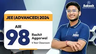 JEE (Advanced) 2024 Topper | Rachit Aggarwal - AIR 98 | Time Tables didn't work for me