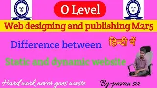 Difference between Static and dynamic website in Hindi, o level m2r5 , o level web designing.