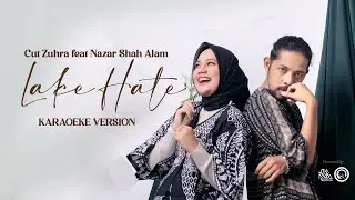 Lake Hate - Cut Zuhra feat Nazar Shah Alam ( KARAOKE VERSION ) Original & Clean Audio