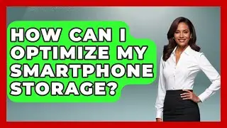 How Can I Optimize My Smartphone Storage? | Phone Fix and Features
