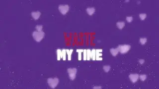Blurry - Waste My Time (Official Lyric Video)