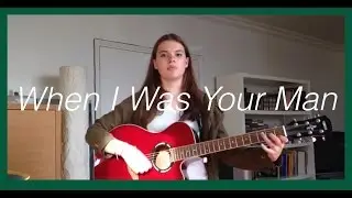 When I Was Your Man (Bruno Mars) Cover