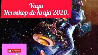 Horoskop-Vaga (bonus) Horoskop do kraja 2020.