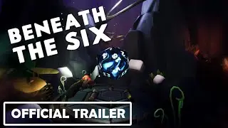 Beneath The Six - Official Trailer - Upcoming Pc Games 2023