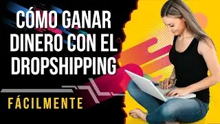 Dropshipping: Cómo ganar dinero vendiendo en línea sin invertir en inventario