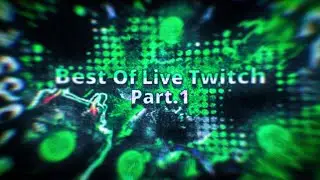 Best Of Live Twitch Part.1