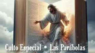 Culto Especial |  Las Parábolas | Iglesia Nueva Vida