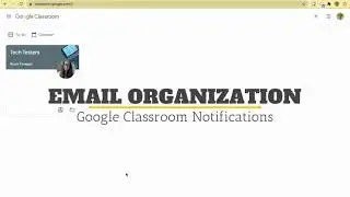 Email Organization: Google Classroom Notifications