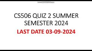 CS506 QUIZ 2  SUMMER SEMESTER 2024
